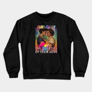 Just Enjoy the Diversity of Your Love - Woman Crewneck Sweatshirt